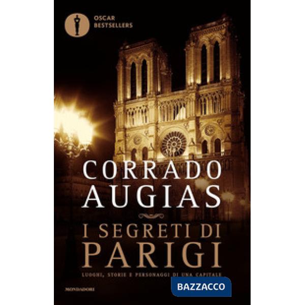 Segreti di Parigi. Luoghi, storie e personaggi di una capitale (I)