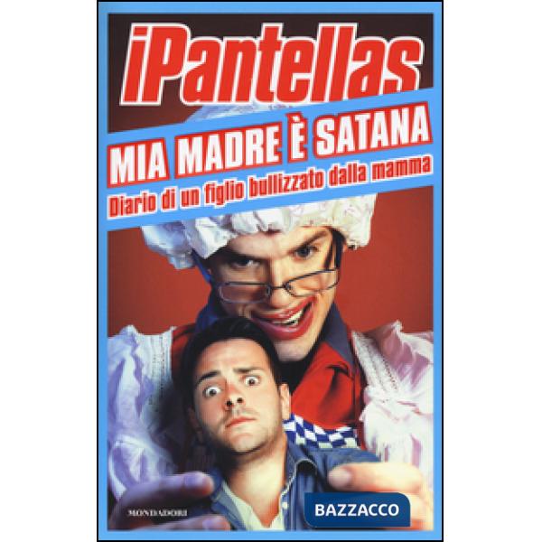 Mia madre è Satana. Diario di un figlio bullizzato dalla mamma