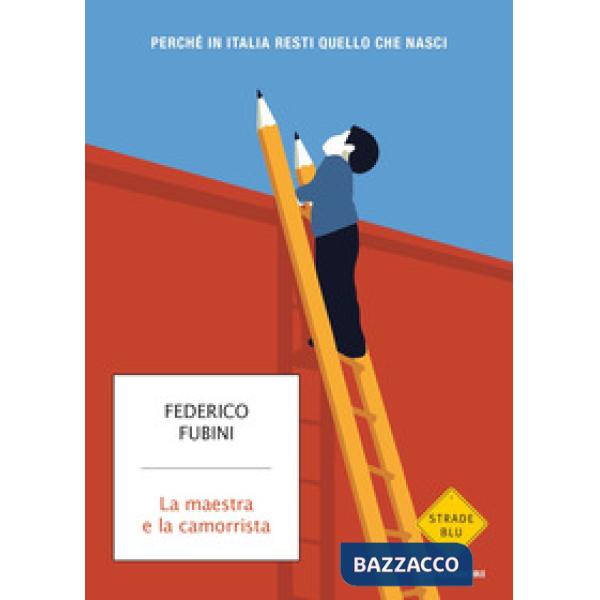 Maestra e la camorrista. Perché in Italia resti quel che nasci (La)