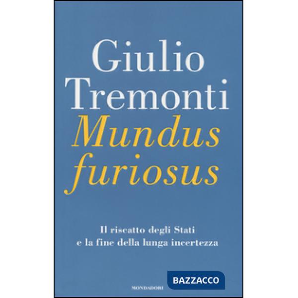 Mundus furiosus. Il riscatto degli Stati e la fine della lunga incertezza
