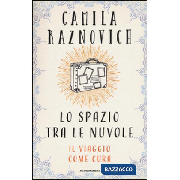 Spazio tra le nuvole. Il viaggio come cura (Lo)