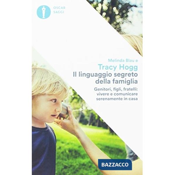 Linguaggio segreto della famiglia. Genitori, figli, fratelli: vivere e comunicar