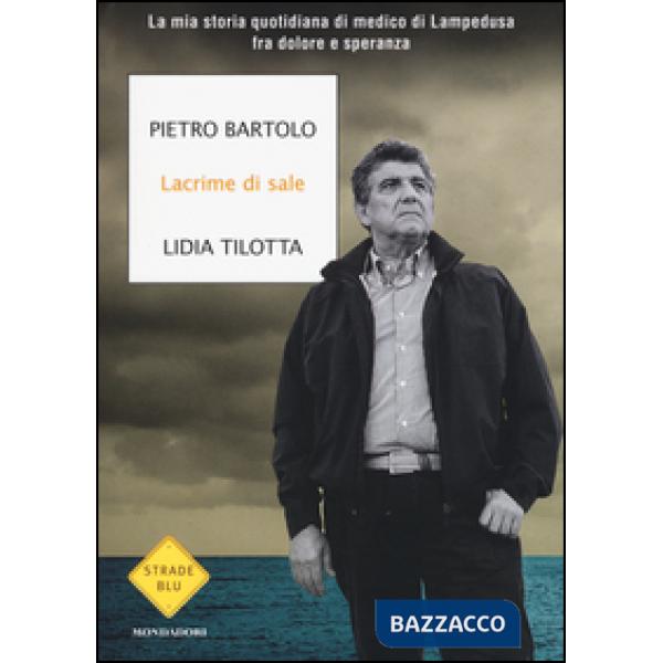 Lacrime di sale. La mia storia quotidiana di medico di Lampedusa fra dolore e speranza