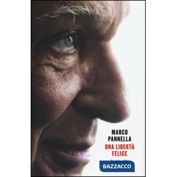 Libertà felice. La mia vita (Una)