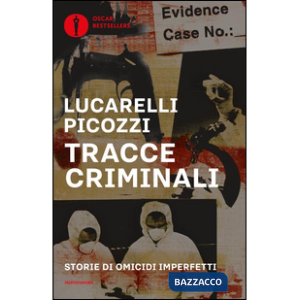 Tracce criminali. Storie di omicidi imperfetti