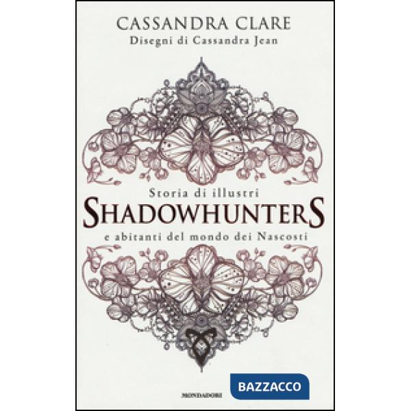 Storia di illustri Shadowhunters e abitanti del mondo dei Nascosti