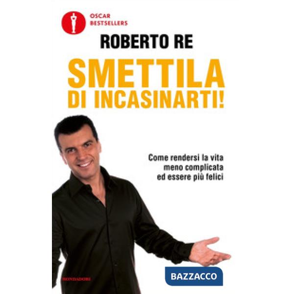 Smettila di incasinarti!