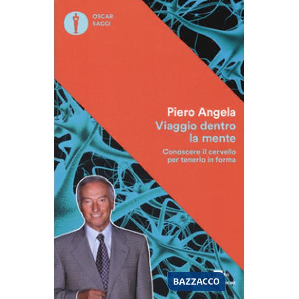 Viaggio dentro la mente. Conoscere il cervello per tenerlo in forma