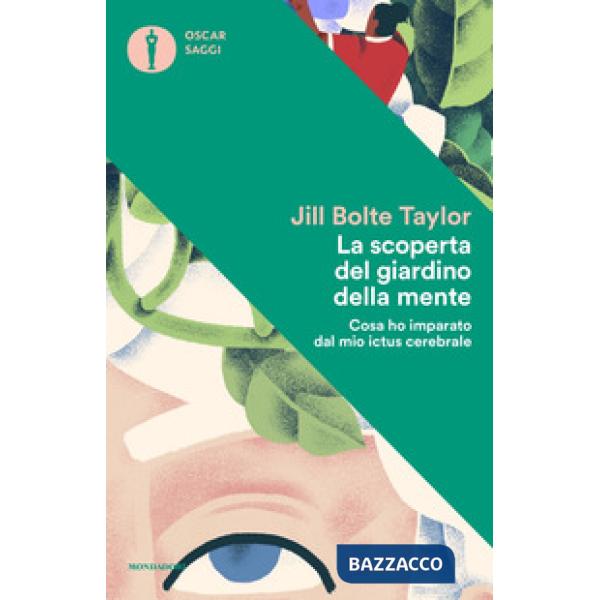 Scoperta del giardino della mente. Cosa ho imparato dal mio ictus cerebrale (La)