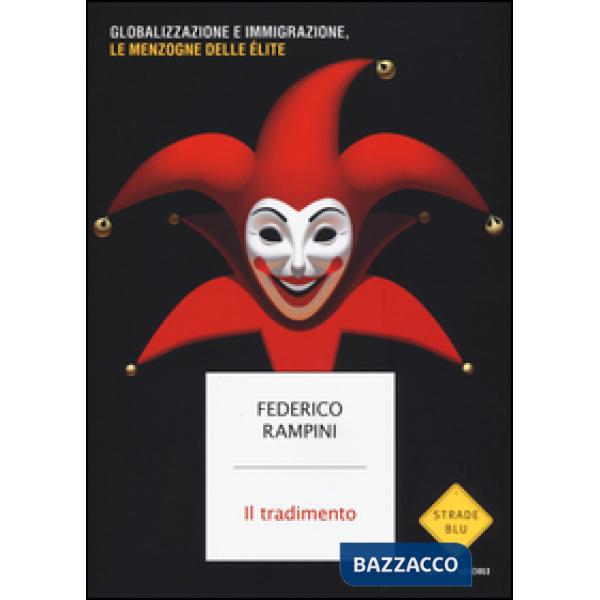 Tradimento. Globalizzazione e immigrazione, le menzogne delle élite (Il)