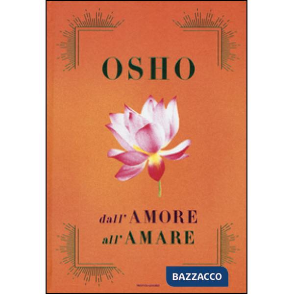 Dall'amore all'amare: Tantra, amore e meditazione-Il gioco delle emozioni-Il lungo, il corto, il nulla