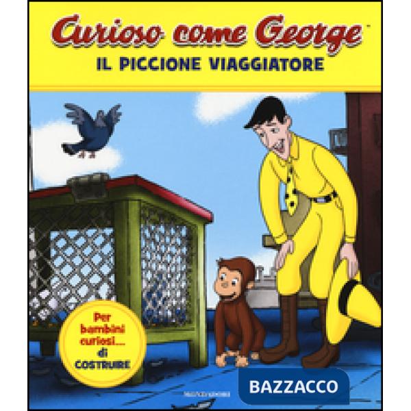 Piccione viaggiatore. Curioso come George. Ediz. a colori (Il). Vol. 1