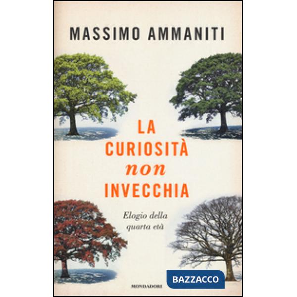 Curiosità non invecchia. Elogio della quarta età (La)