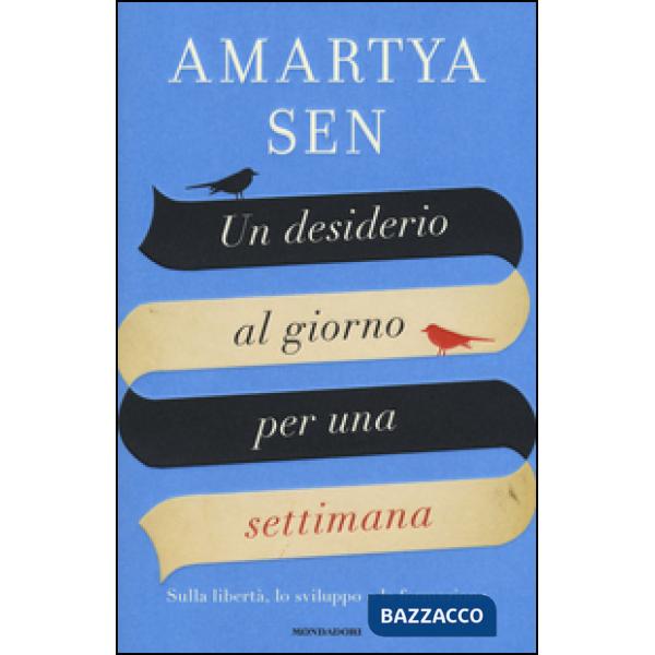 Desiderio al giorno per una settimana. Sulla libertà, lo sviluppo e la formazion