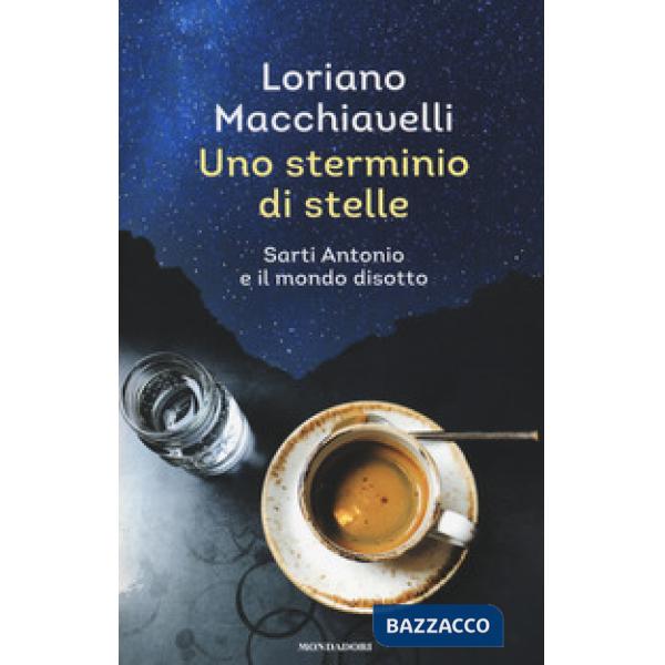 Sterminio di stelle. Sarti Antonio e il mondo disotto (Uno)