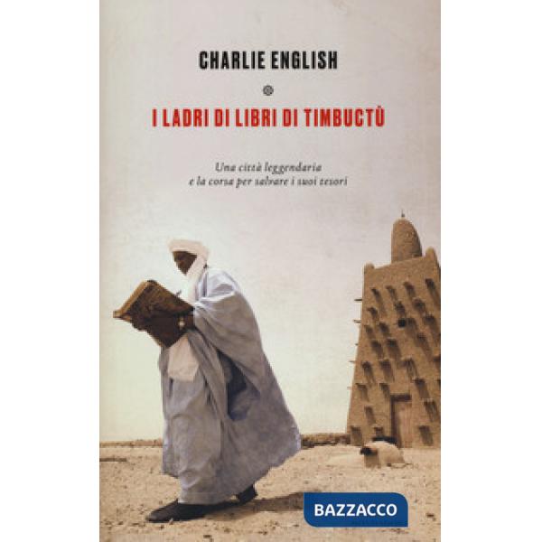 Ladri di libri di Timbuctu. Una città leggendaria e la corsa per salvare i suoi 