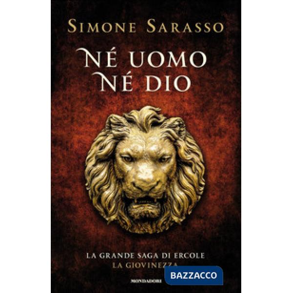 Né uomo né dio. La grande saga di Ercole. La giovinezza