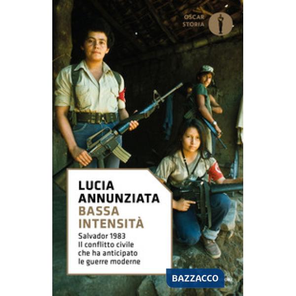 Bassa intensità. Salvador 1983. Il conflitto civile che ha anticipato le guerre 