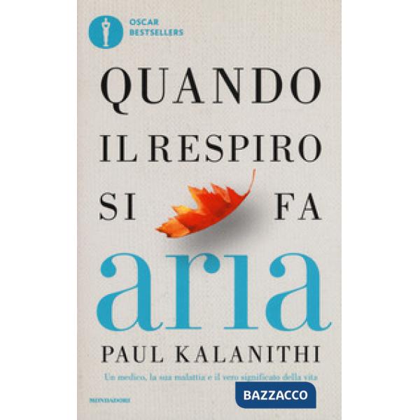 Quando il respiro si fa aria. Un medico, la sua malattia e il vero significato della vita