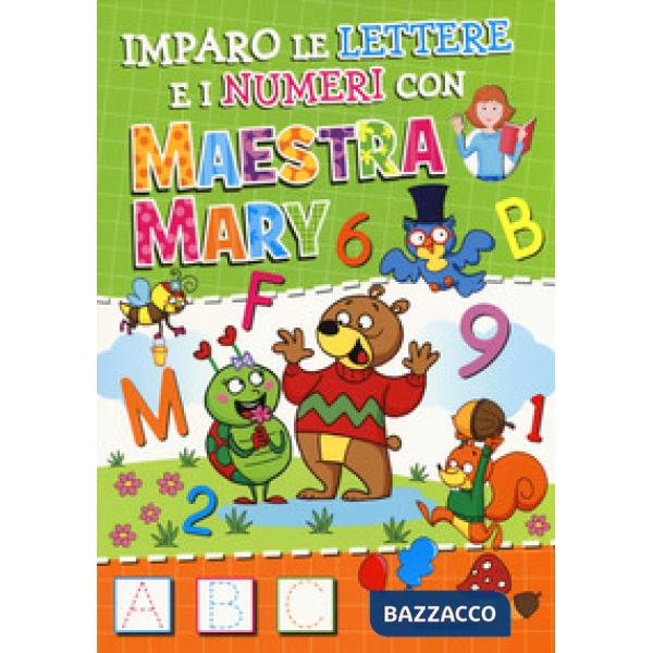 Imparo le lettere e i numeri con Maestra Mary. Ediz. a colori
