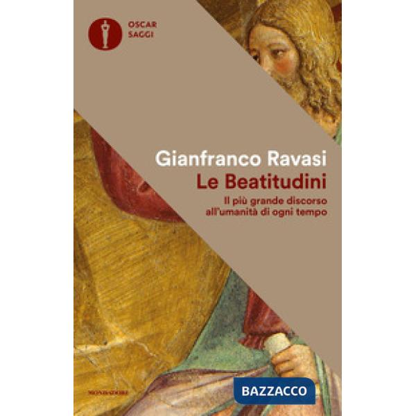 Beatitudini. Il più grande discorso all'umanità di ogni tempo (Le)