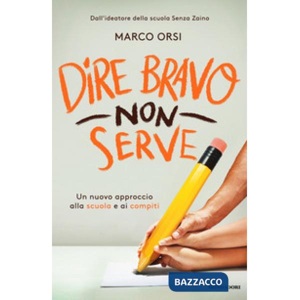Dire bravo non serve. Un nuovo approccio alla scuola e ai compiti