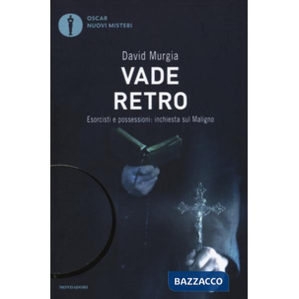 Vade retro. Esorcisti e possessioni: inchiesta sul maligno