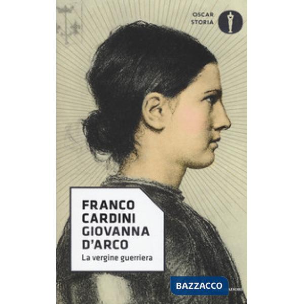 Giovanna d'Arco. La vergine guerriera