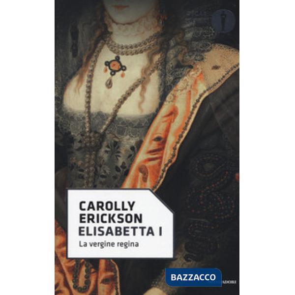 Elisabetta I. La vergine regina