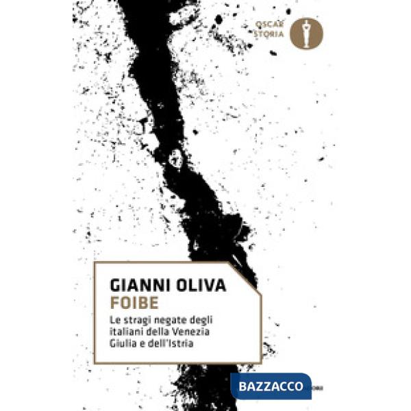 Foibe. Le stragi negate degli italiani della Venezia Giulia e dell'Istria