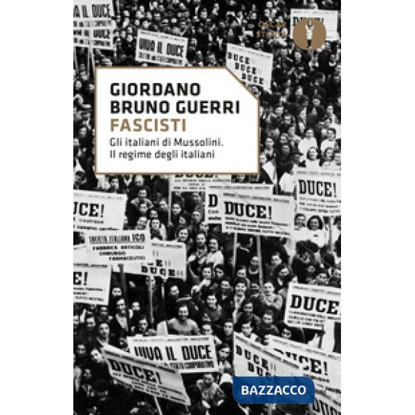Fascisti. Gli italiani di Mussolini. Il regime degli italiani