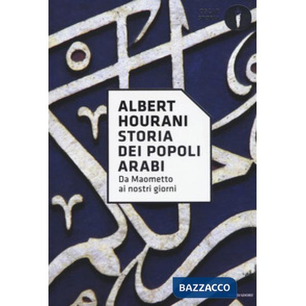 Storia dei popoli arabi. Da Maometto ai nostri giorni