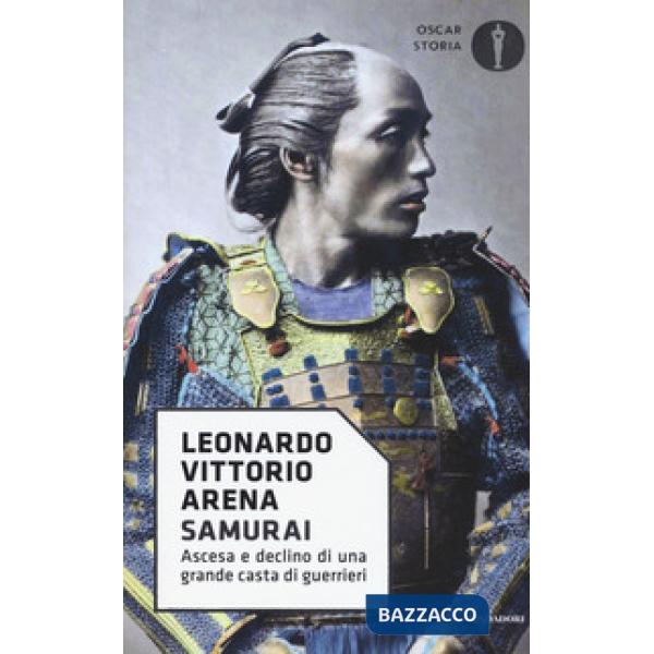 Samurai. Ascesa e declino di una grande casta di guerrieri