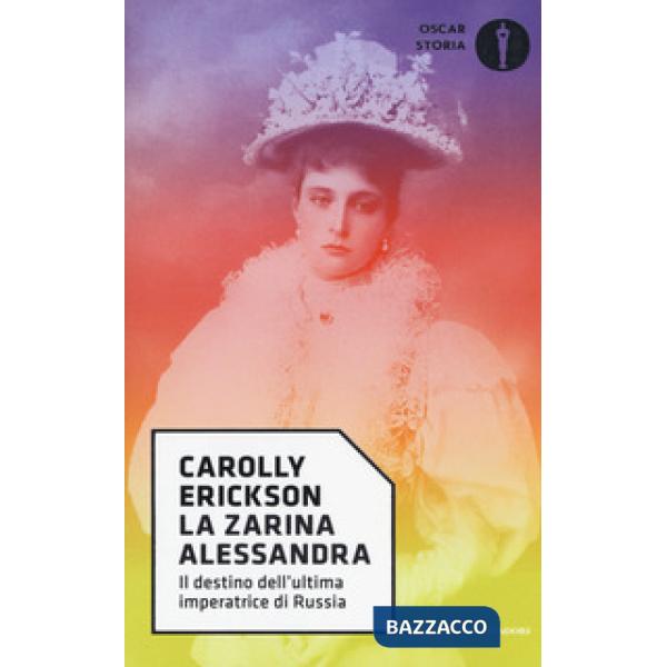 Zarina Alessandra. Il destino dell'ultima imperatrice di Russia (La)