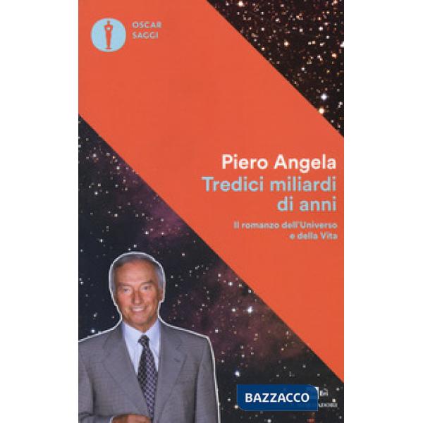 Tredici miliardi di anni. Il romanzo dell'universo e della vita