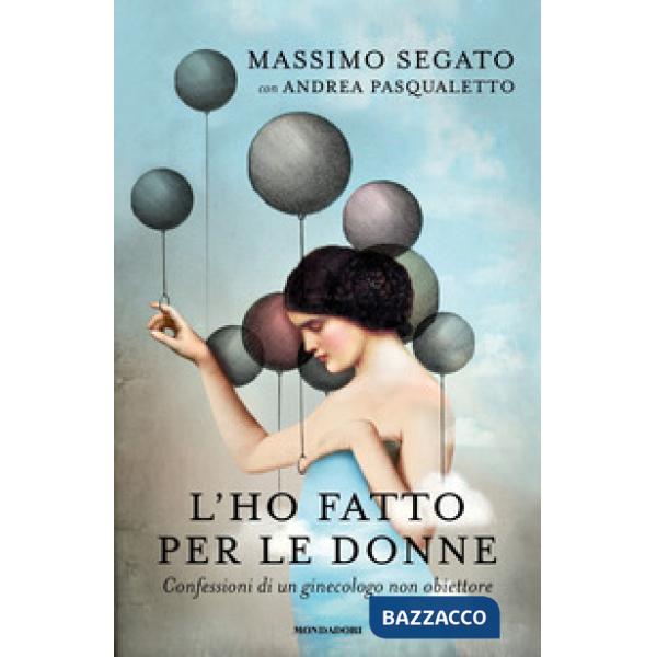 L'ho fatto per le donne. Confessioni di un ginecologo non obiettore