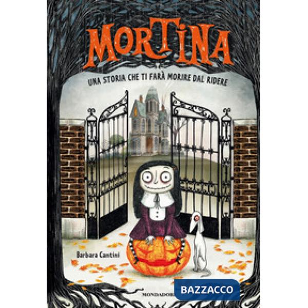 Mortina. Una storia che ti farà morire dal ridere. Ediz. a colori