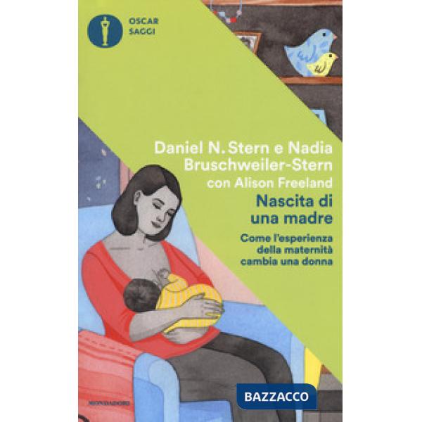 Nascita di una madre. Come l'esperienza della maternità cambia una donna