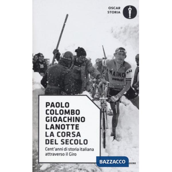 Corsa del secolo. Cent'anni di storia italiana attraverso il Giro (La)