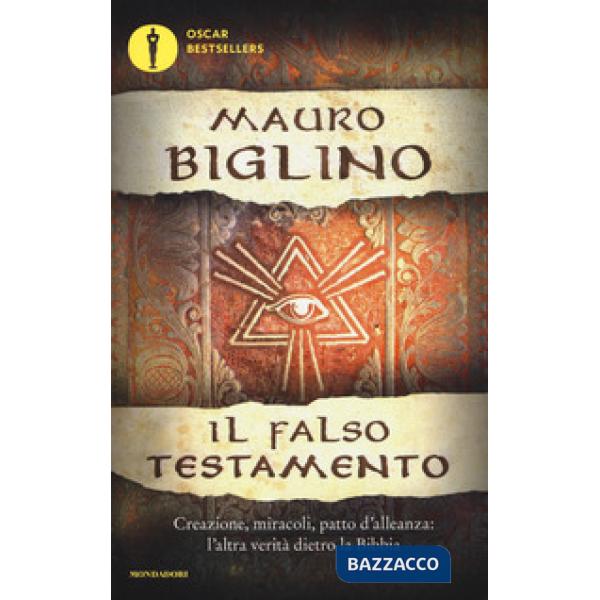 Falso testamento. Creazione, miracoli, patto d'allenza: l'altra verità dietro la Bibbia (Il)