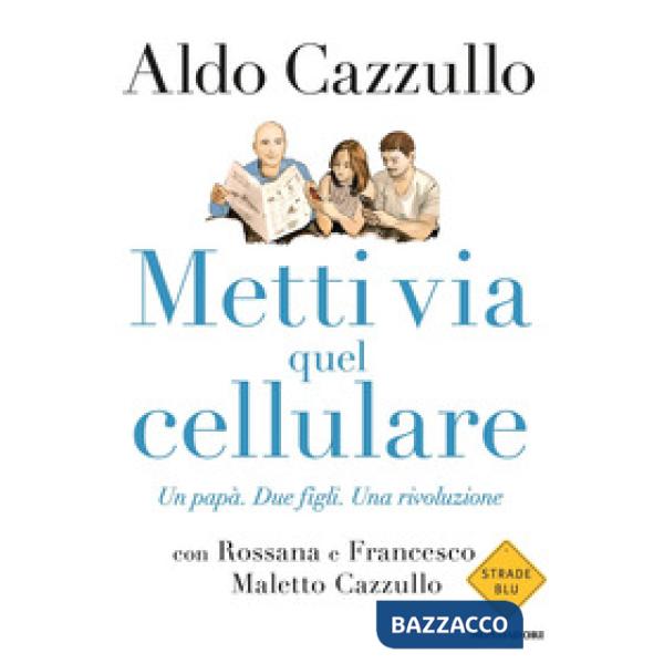 Metti via quel cellulare. Un papà. Due figli. Una rivoluzione