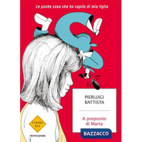 A proposito di Marta. Le poche cose che ho capito di mia figlia