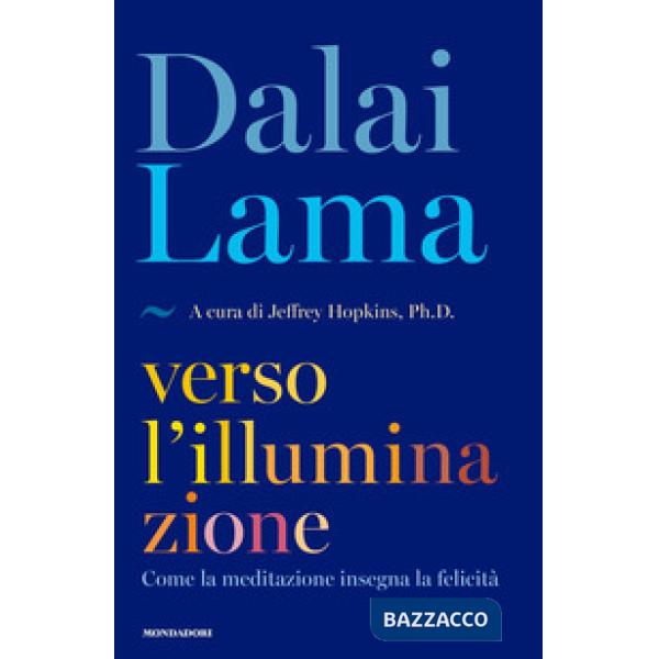 Verso l'illuminazione. Come la meditazione insegna la felicità