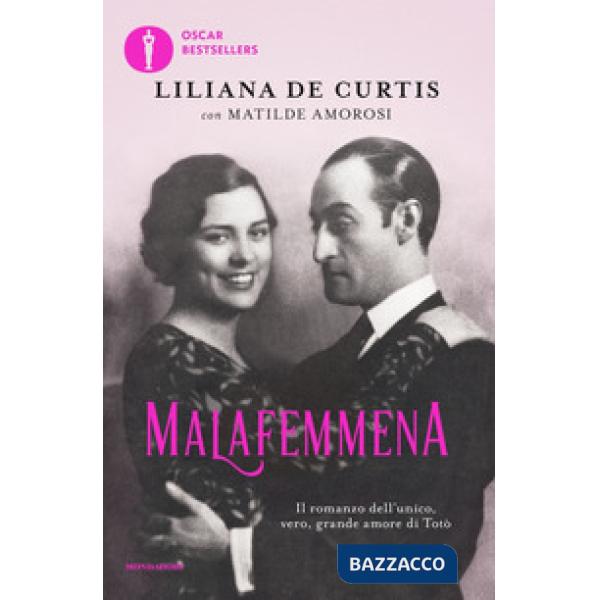 Malafemmena. Il romanzo dell'unico, vero, grande amore di Totò