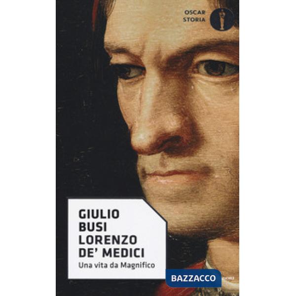 Lorenzo de' Medici. Una vita da Magnifico