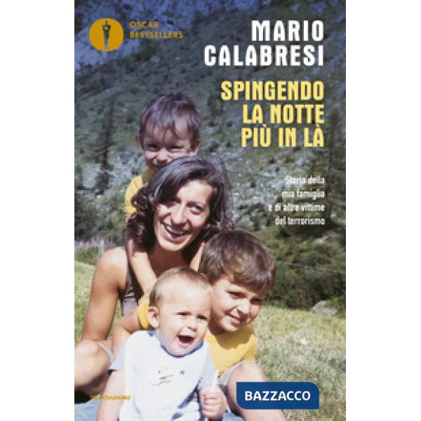 Spingendo la notte più in là. Storia della mia famiglia e di altre vittime del terrorismo