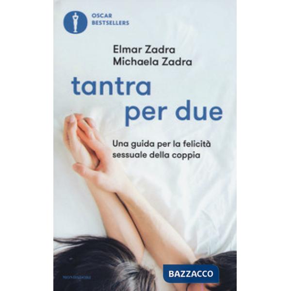 Tantra per due. Una guida per la felicità sessuale della coppia