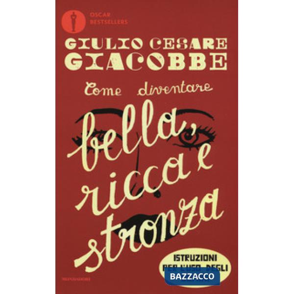 Come diventare bella, ricca e stronza. Istruzione per l'uso degli uomini