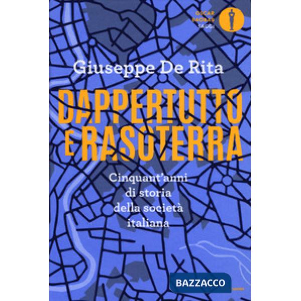 Dappertutto e rasoterra. Cinquant'anni di storia della società italiana