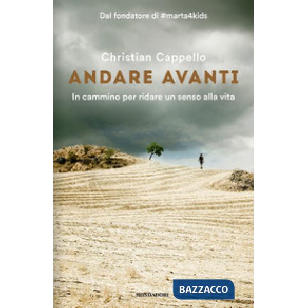 Andare avanti. In cammino per ridare un senso alla vita